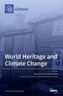 World Heritage and Climate Change: Impacts and Adaptation By Chiara Bertolin (Guest Editor), Jim Perry (Guest Editor) Cover Image
