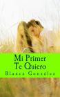 Mi primer Te Quiero: Esa maravillosa etapa de la vida, la adolescencia By Blanca Gonzalez Sanluis Cover Image