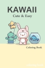 Cute and Easy Kawaii Colouring Book: easy kawaii colouring book fun By Colouring Publishing Cover Image
