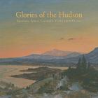 Glories of the Hudson: Frederic Edwin Church's Views from Olana (Olana Collection) By Evelyn D. Trebilcock, Valerie Balint, John K. Howat (Foreword by) Cover Image