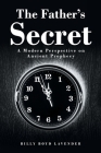 The Father's Secret: A Modern Perspective on Ancient Prophecy By Billy Boyd Lavender Cover Image