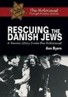 Rescuing the Danish Jews: A Heroic Story from the Holocaust (Holocaust Through Primary Sources) By Ann Byers Cover Image