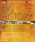 Big History: Examines Our Past, Explains Our Present, Imagines Our Future By DK, David Christian (Foreword by) Cover Image