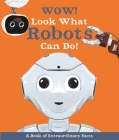 Wow! Look What Robots Can Do! By Ste Johnson (Illustrator), Andrea Mills Cover Image