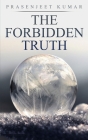 The Forbidden Truth: Season One By Prasenjeet Kumar Cover Image