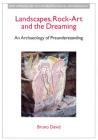 Landscapes, Rock-Art and the Dreaming: An Archaeology of Preunderstanding (New Approaches to Anthropological Archaeology) Cover Image