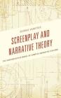 Screenplay and Narrative Theory: The Screenplectics Model of Complex Narrative Systems By George Varotsis Cover Image