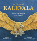 An Illustrated Kalevala: Myths and Legends from Finland By Kirsti Mäkinen, Pirkko-Liisa Surojegin (Illustrator), Kaarina Brooks (Translator) Cover Image
