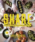 Share: Delicious and Surprising Recipes to Pass Around Your Table Cover Image