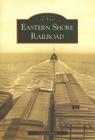 Eastern Shore Railroad (Images of Rail) By Chris Dickon Cover Image