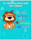 My First Coloring Book For Toddler: Fun with Letters, Numbers, Shapes, Animals, and Colors Learning Activity Book for Toddlers and Preschool Kids By Benmore Book Cover Image