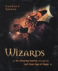 Wizards: An Amazing Journey Through the Last Great Age of Magic Cover Image
