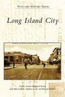 Long Island City (Postcard History) By Greater Astoria Historical Society, Matt Larose, Stephen Leone Cover Image