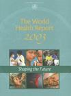 The World Health Report 2003: Shaping the Future (World Health Reports) By World Health Organization Cover Image