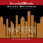 The Colossus of New York By Colson Whitehead (Narrated by) Cover Image