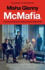 McMafia (Movie Tie-In): A Journey Through the Global Criminal Underworld By Misha Glenny, Misha Glenny Cover Image
