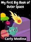 My First Big Book of Outer Space: 100+ Fantastic Outer Space Coloring Pictures For Kids Ages 4-12 By Carly Medina Cover Image