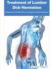 Treatment of Lumbar Disk Herniation: Back Pain Relief and Herniated Discs Solutions Cover Image