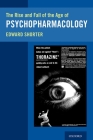 The Rise and Fall of the Age of Psychopharmacology By Edward Shorter Cover Image