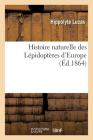 Histoire Naturelle Des Lépidoptères d'Europe (Sciences) Cover Image