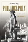 Insight Philadelphia: Historical Essays Illustrated By Kenneth Finkel Cover Image