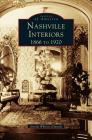 Nashville Interiors: 1866 to 1920 By Amelia Ann Blanford Edwards, Amelia Whitsitt Edwards Cover Image