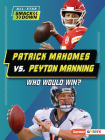 Patrick Mahomes vs. Peyton Manning: Who Would Win? By Keith Elliot Greenberg Cover Image