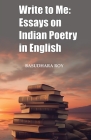 Write To Me: Essays on Indian Poetry in English Cover Image