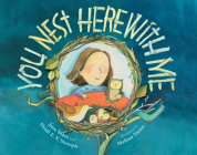 You Nest Here with Me By Jane Yolen, Heidi E. Y. Stemple, Melissa Sweet (Illustrator) Cover Image