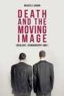 Death and the Moving Image: Ideology, Iconography and I By Michele Aaron Cover Image