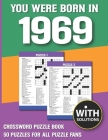 You Were Born In 1969: Crossword Puzzle Book: Crossword Puzzle Book For Adults & Seniors With Solution By A. B. Minha Margi Publication Cover Image