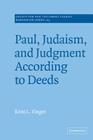 Paul, Judaism, and Judgment According to Deeds (Society for New Testament Studies Monograph #105) By Kent L. Yinger Cover Image