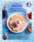 Disney Frozen: The Official Cookbook: A Culinary Journey through Arendelle Cover Image
