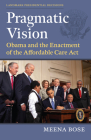 Pragmatic Vision: Obama and the Enactment of the Affordable Care ACT Cover Image