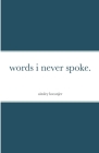 words i never spoke. Cover Image