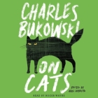 On Cats Lib/E By Charles Bukowski, Abel Debritto (Editor), Roger Wayne (Read by) Cover Image