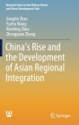 China's Rise and the Development of Asian Regional Integration By Jianglin Zhao, Yuzhu Wang, Xiaobing Zhou Cover Image