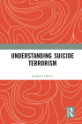 Understanding Suicide Terrorism By Radhika Halder Cover Image