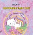 Indescribable Fairy Tales: 3 Books In 1 By Liza Moonlight Cover Image