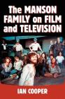 The Manson Family on Film and Television By Ian Cooper Cover Image