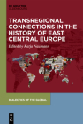Transregional Connections in the History of East-Central Europe By No Contributor (Other) Cover Image