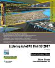 Exploring AutoCAD Civil 3D 2017 By Prof Sham Tickoo Purdue Univ Cover Image
