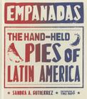 Empanadas: The Hand-Held Pies of Latin America By Sandra Gutierrez Cover Image