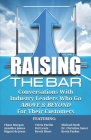 Raising the Bar Volume 2: Conversations with Industry Leaders Who Go ABOVE & BEYOND For Their Customers Cover Image