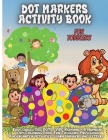 Dot Markers Activity Book For Toddlers: ABC Alphabet Dot Marker Book. Dot Marker Book Number, Animals, Shapes, Fruits and Vegetables & Others Cover Image