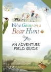 We're Going on a Bear Hunt: My Adventure Field Guide By Bear Hunt Films Ltd. Cover Image