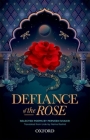 Defiance of the Rose: Selected Poems by Perveen Shakir - Translated from Urdu by Naima Rashid By Shakir, Rashid (Translator) Cover Image