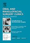 Complications in Dento-Alveolar Surgery, an Issue of Oral and Maxillofacial Surgery Clinics: Volume 23-3 (Clinics: Dentistry #23) Cover Image