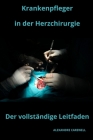 Krankenpfleger in der Herzchirurgie Der vollständige Leitfaden Cover Image
