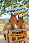 Alles über Pferde und Ponys für Kinder: Voller Fakten, Fotos und Spaß, um wirklich alles über Pferde und Ponys zu lernen By Nanu Kakadu Cover Image